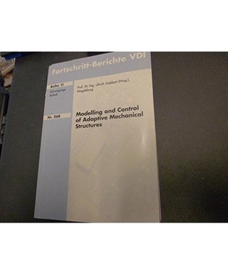 Fortschritt-Berichte VDI Modelling and Control of Adaptive Mechanical Structures