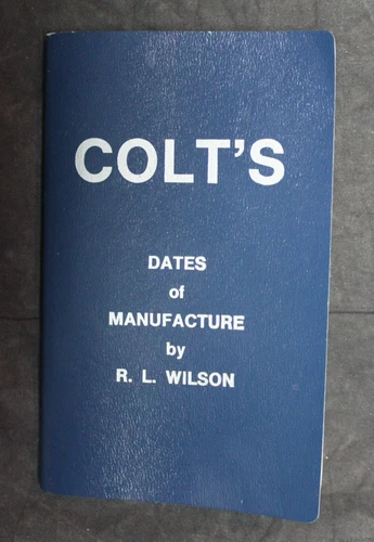 VINTAGE 1985 COLT'S DATES OF MANUFACTURE BOOKLET BY R. L. WILSON
