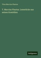 Titus Maccius Plautus | T. Maccius Plautus. LesestüCke Aus Seinen KomöDien