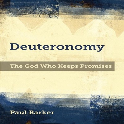 Deuteronomy The God Who Keeps Promises Paul A. Barker Paperback L