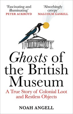 Ghosts of the British Museum Noah Angell