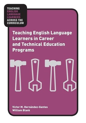 Teaching English Language Learners in Career and Technical Education Program...