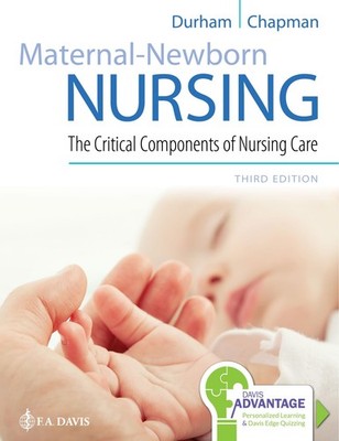 Davis Advantage for Maternal-Newborn Nursing: The Critical Components of Nur...