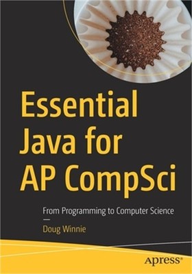Essential Java for AP Compsci: From Programming to Computer Science (Paperback o
