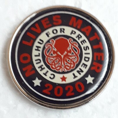 H. P. LOVECRAFT CTHULHU Pin Anstecker  CTHULHU FOR PRESIDENT NO LIVES MATTER rar