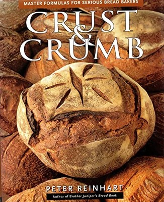 Crust and Crumb: Master Formulas fo..., Reinhart, Peter