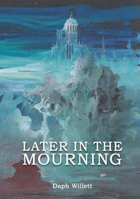 Later in the Mourning,Daph Willett