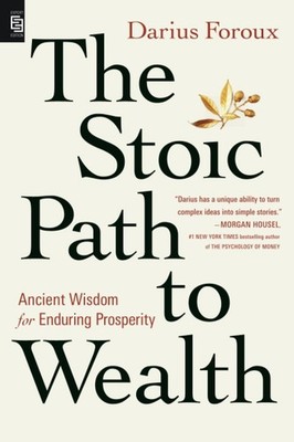 The Stoic Path to Wealth Paperback By Darius Foroux C644