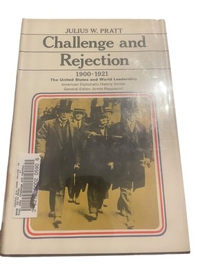 Challenge and Rejection 1900-1921 Julius W. Pratt 1967 First Printing Macmillan