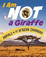 I Am Not A Giraffe | Animals In The African Savanna | Mari Bolte | Englisch