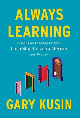 Always Learning: Lessons on Leveling Up, from GameStop to Laura Mercier and ...