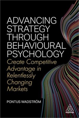 Advancing Strategy Through Behavioural Psychology: Create Competitive Advantage