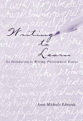 Writing to Learn: An Introduction to Writing Philosophical Essays - GOOD