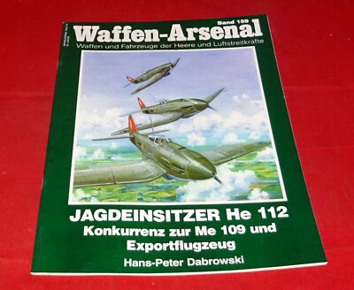 Waffen-Arsenal Band 159 Jagdeinsitzer He 112 Konkurrenz zur Me 109 und .....