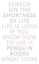 Penguin Great Ideas : On the Shortness of Life by Seneca Paperback Book The
