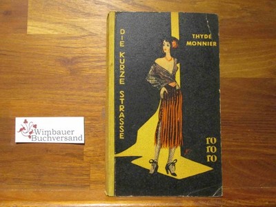 Die kurze Strasse. Thyde Monnier. [Berechtigte Übertr. aus d. Franz. von Ernst S