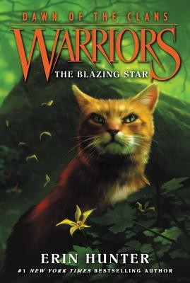 Warriors: Dawn of the Clans #4: The Blazing Star by Hunter, Erin
