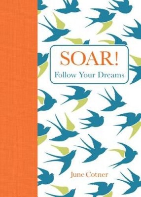 Soar: Follow Your Dreams - Hardcover By Cotner, June - VERY GOOD