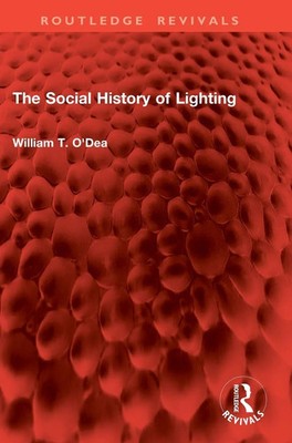 William T. O'Dea | The Social History of Lighting | Buch | Englisch (2025)
