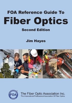 FOA Reference Guide to Fiber Optics by Jim Hayes Paperback Book