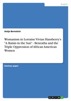 Antje Bernstein | Womanism In Lorraine Vivian Hansberry's A Raisin In The Sun...