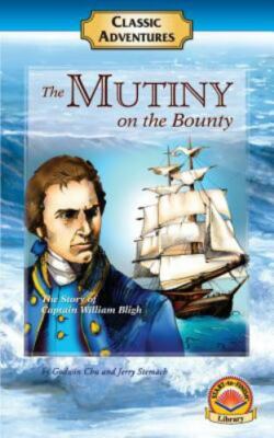The Mutiny on the Bounty : The Story of Captain William Bligh by Godwin Chu ...