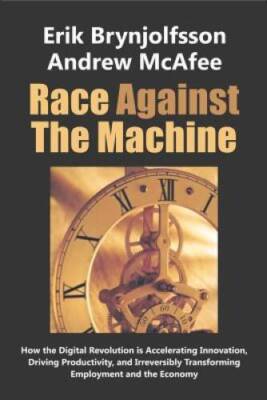Race Against the Machine: How the Digital Revolution is Accelerating - VERY GOOD