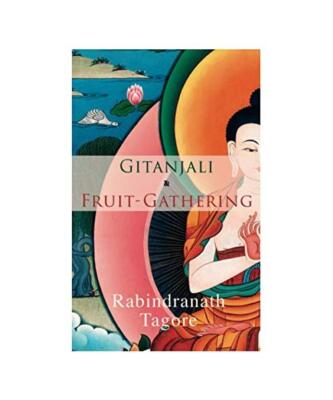 Gitanjali & Fruit-Gathering: Poems & Verses under the Crimson Sky, Rabindranath 