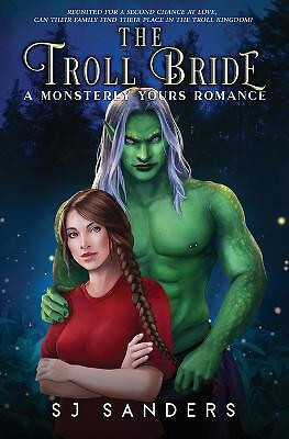 The Troll Bride: A Monsterly Yours Romance By S J Sanders - New Copy - 978169...