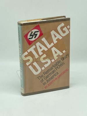 Stalag, U. S. A The Remarkable Story of German Pows in America