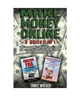 Make Money Online: 2 Books in 1: Amazon FBA for Beginners & Dropshipping Shopify