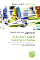 Frederic P. Miller (U. A.) | 2010 Asian Games Opening Ceremony | Taschenbuch