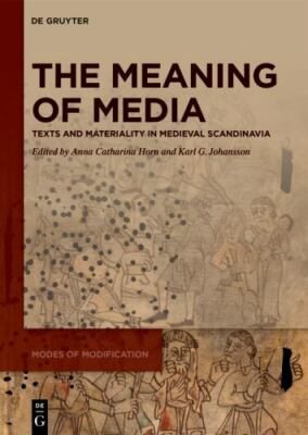 Meaning of Media : Texts and Materiality in Medieval Scandinavia, Hardcover b...