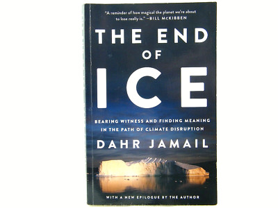 The End of Ice:Bearing Witness & Finding Meaning in the Path of Climate 'SIGNED'