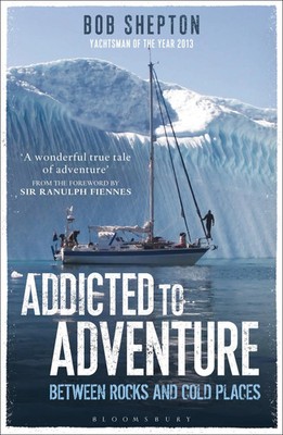 Addicted to Adventure | Between Rocks and Cold Places | Revd Bob Shepton | Buch