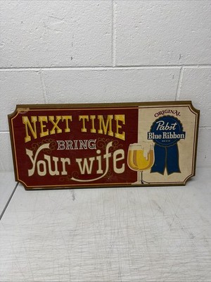 Vintage PBR Pabst Blue Ribbon Wooden Sign   Next Time Bring Your Wife 