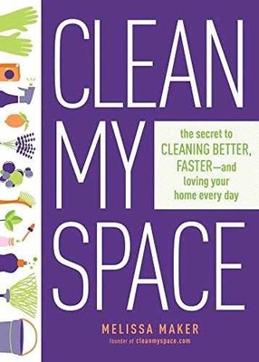 Clean My Space: The Secret to Cleaning - Hardcover, by Maker Melissa - Very Good