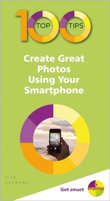 100 TOP TIPS CREATE GREAT PHOTOS USING Y by Nick Vandome Paperback Self Help