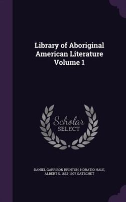 Brinton - Library of Aboriginal American Literature Volume 1 - New har - X555z