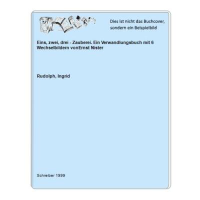 Eins, zwei, drei - Zauberei. Ein Verwandlungsbuch mit 6 Wechselbildern vonErnst 