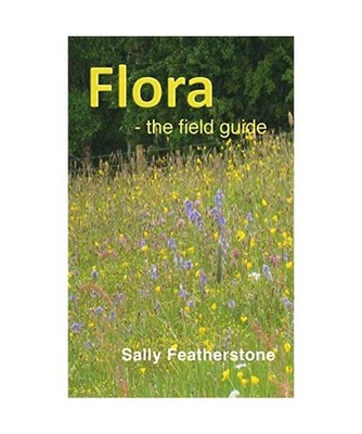 Flora - the field guide, Sally Featherstone