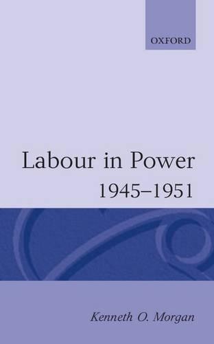 Kenneth O. Morgan Labour in Power 1945-1951 (Tascabile)