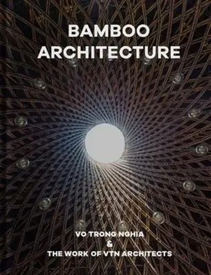 Bamboo Architecture | The work of Vo Trong Nghia VTN Architects | Ojeda | Buch