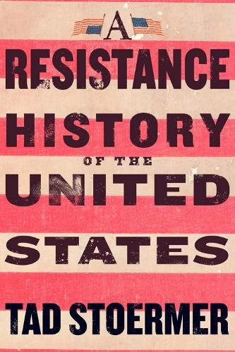 A A Resistance History of the United States by Tad Stoermer - 9781586424367