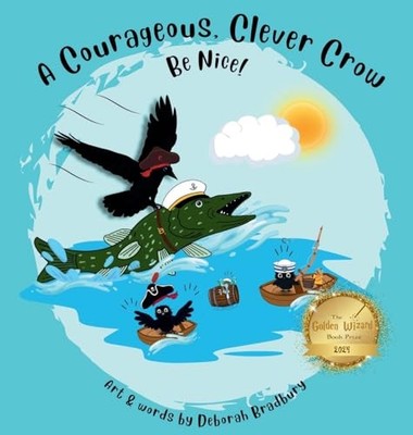 Courageous, Clever Crow : Be Nice! by Deborah Bradbury (2024, Hardcover)