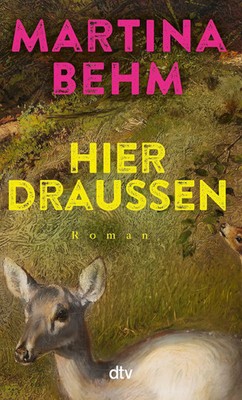 Hier draußen Roman 'Ein tolles und kluges Debüt.' Angela Wittmann, Brigitte Behm