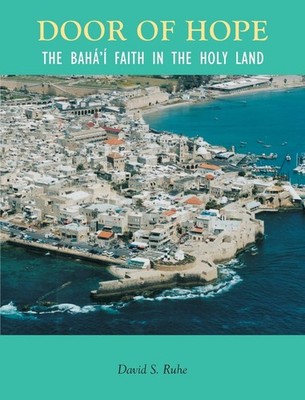 Door of Hope : The Baha'i Faith in the Holy Land - paperback Ruhe, David