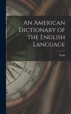 Noah 1758-1843 W An American Dictionary of the English La (Hardback) (UK IMPORT)