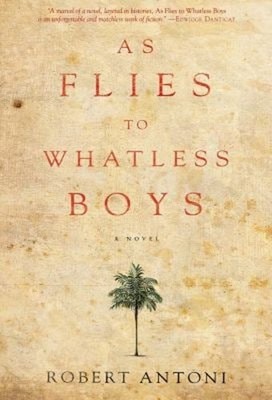 As Flies to Whatless Boys Paperback Robert Antoni