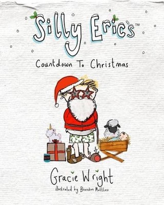 Silly Eric's Countdown To Christmas by Gracie Wright Paperback Book